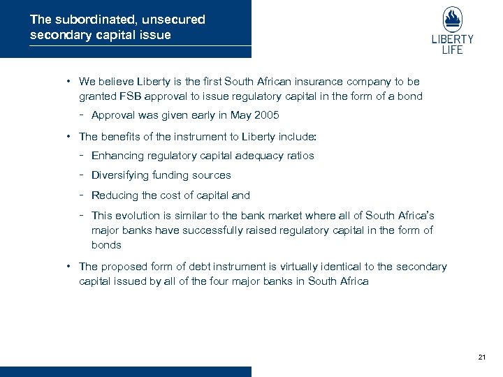 The subordinated, unsecured secondary capital issue • We believe Liberty is the first South