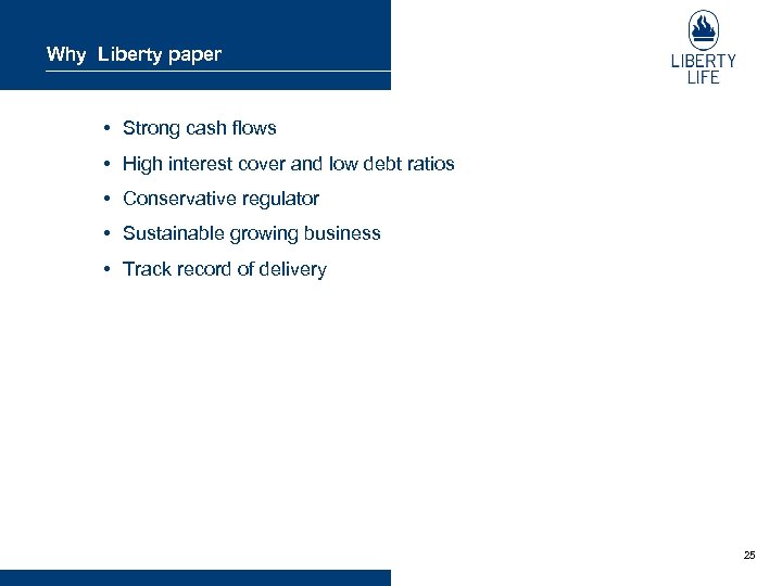 Why Liberty paper • Strong cash flows • High interest cover and low debt
