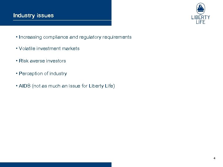 Industry issues • Increasing compliance and regulatory requirements • Volatile investment markets • Risk