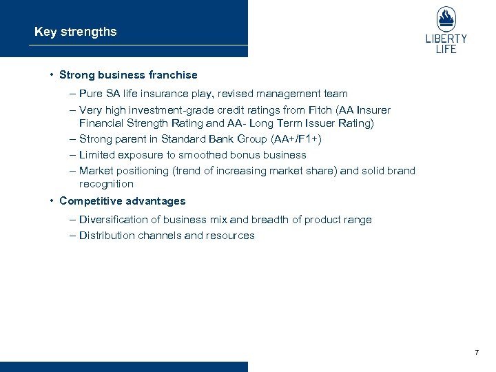 Key strengths • Strong business franchise – Pure SA life insurance play, revised management