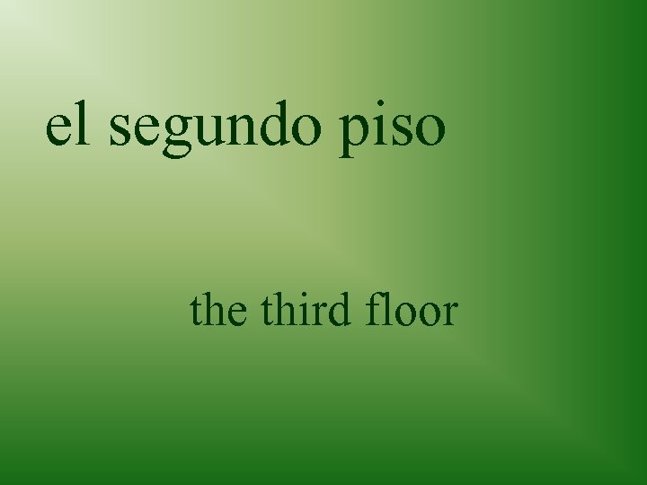 el segundo piso the third floor 