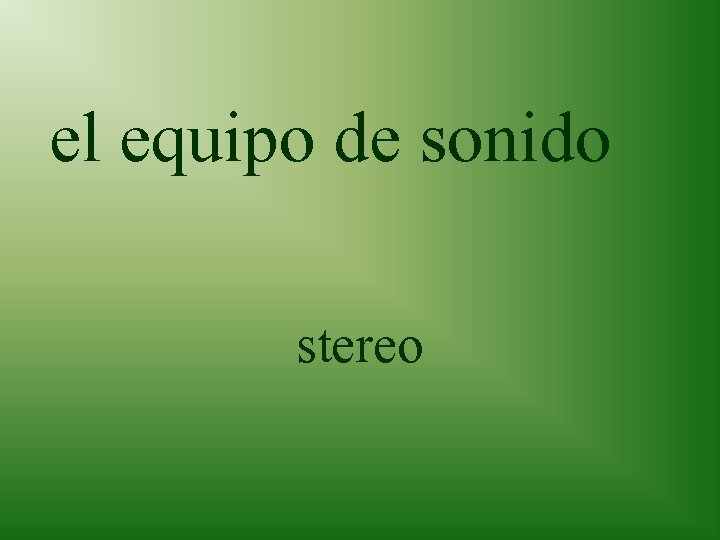 el equipo de sonido stereo 