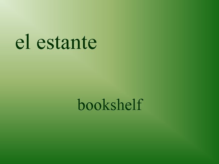 el estante bookshelf 
