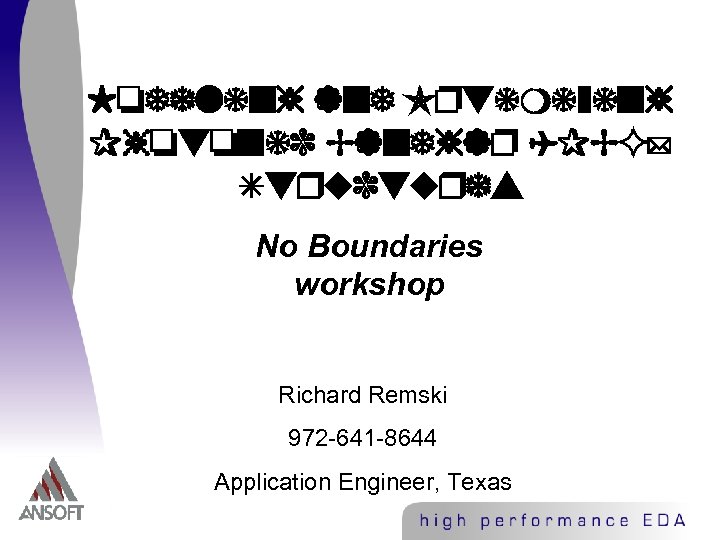 Modeling and Optimizing Photonic Bandgap (PBG) Structures No Boundaries workshop Richard Remski 972 -641