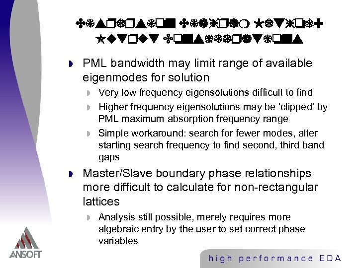 Dispersion Diagram Method: Output Considerations w PML bandwidth may limit range of available eigenmodes