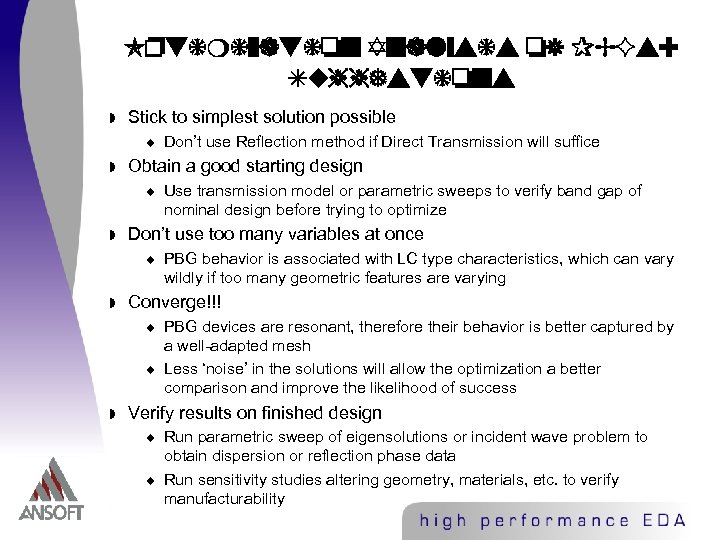 Optimization Analysis of PBGs: Suggestions w Stick to simplest solution possible u w Obtain