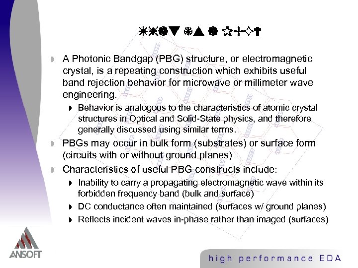 What is a PBG? w A Photonic Bandgap (PBG) structure, or electromagnetic crystal, is