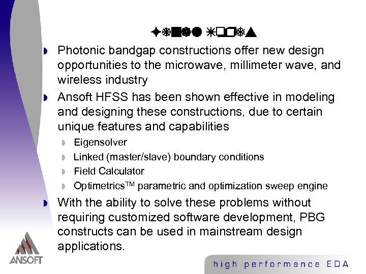 Final Words w w Photonic bandgap constructions offer new design opportunities to the microwave,