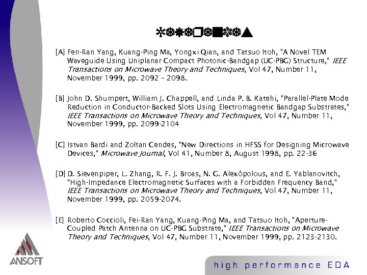 References [A] Fen-Ran Yang, Kuang-Ping Ma, Yongxi Qian, and Tatsuo Itoh, “A Novel TEM