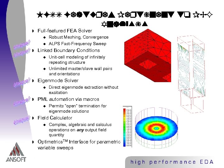 HFSS Features Pertinent to PBG Analysis w Full-featured FEA Solver u u w Linked