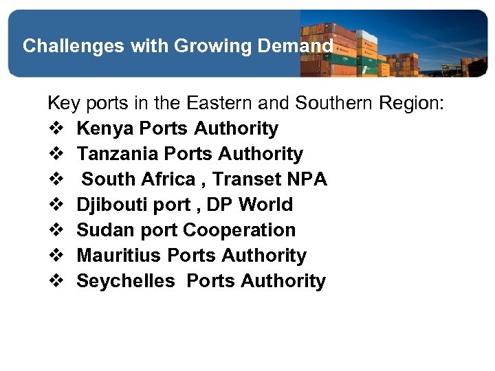 Challenges with Growing Demand Key ports in the Eastern and Southern Region: v Kenya