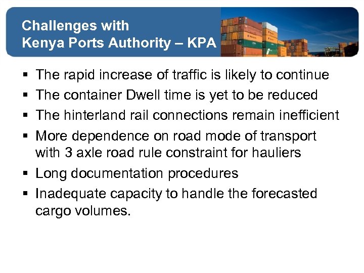 Challenges with Kenya Ports Authority – KPA § § The rapid increase of traffic