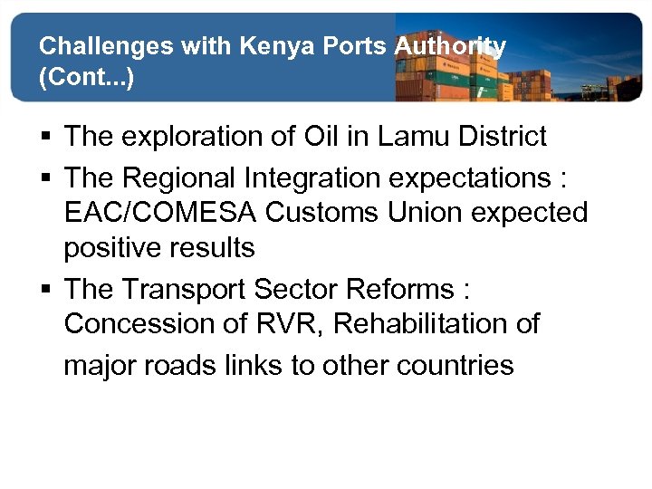 Challenges with Kenya Ports Authority (Cont. . . ) § The exploration of Oil