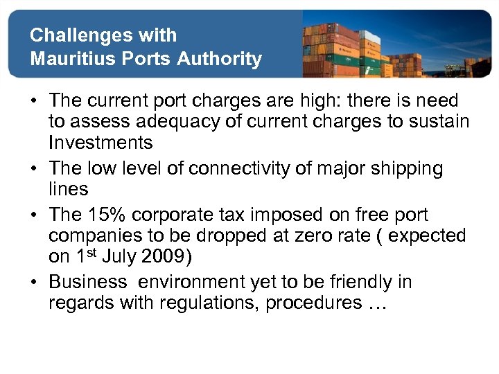 Challenges with Mauritius Ports Authority • The current port charges are high: there is