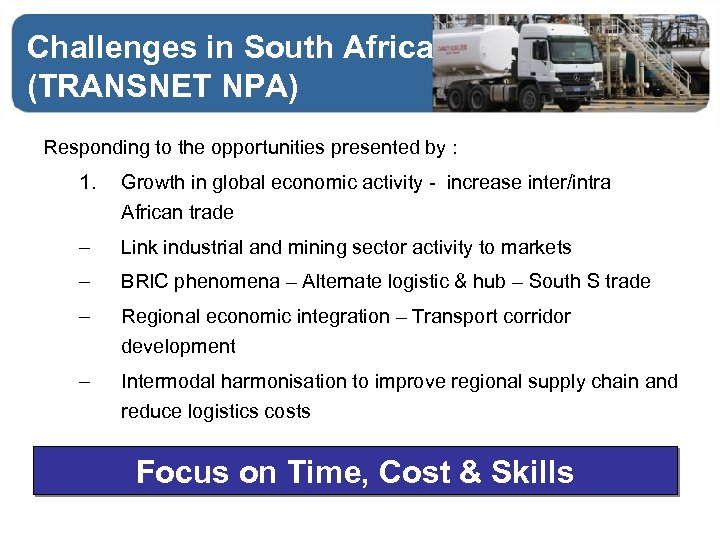 Challenges in South Africa (TRANSNET NPA) Responding to the opportunities presented by : 1.