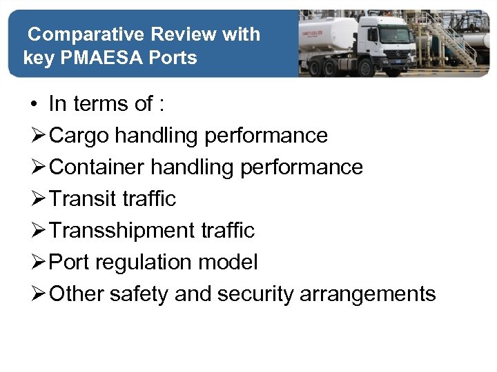  Comparative Review with key PMAESA Ports • In terms of : Ø Cargo