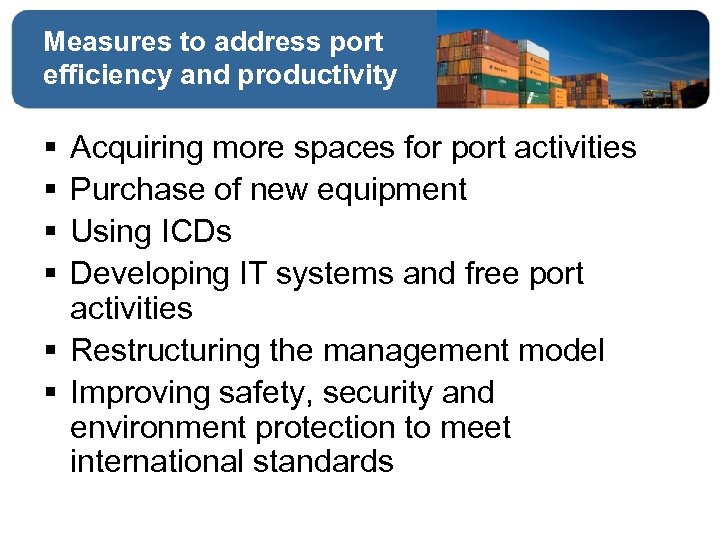 Measures to address port efficiency and productivity § § Acquiring more spaces for port