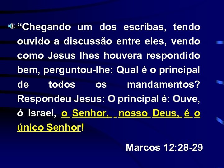 “Chegando um dos escribas, tendo ouvido a discussão entre eles, vendo como Jesus lhes