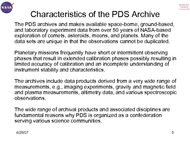Characteristics of the PDS Archive The PDS archives and makes available space-borne, ground-based, and