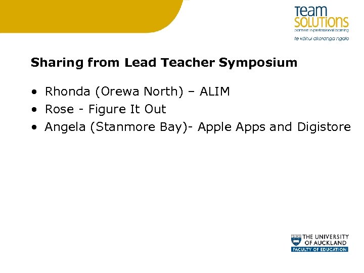 Sharing from Lead Teacher Symposium • Rhonda (Orewa North) – ALIM • Rose -