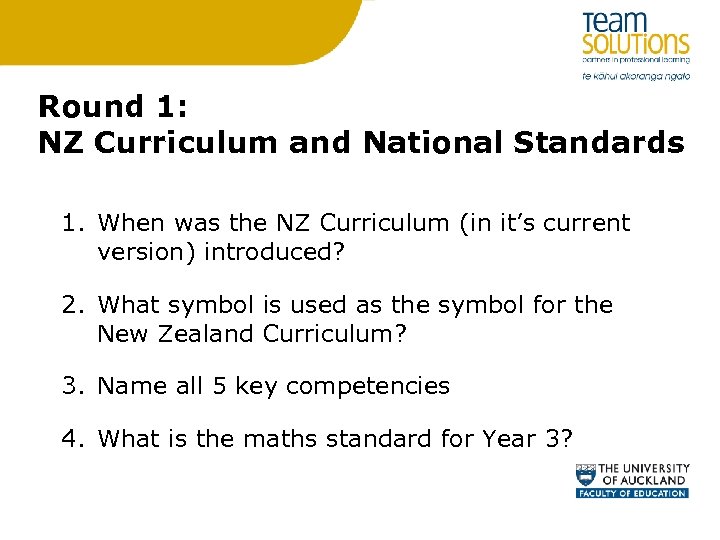 Round 1: NZ Curriculum and National Standards 1. When was the NZ Curriculum (in
