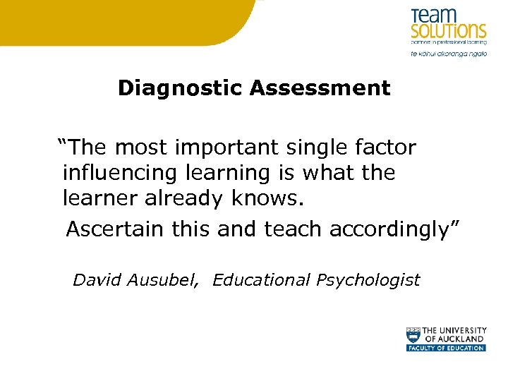 Diagnostic Assessment “The most important single factor influencing learning is what the learner already