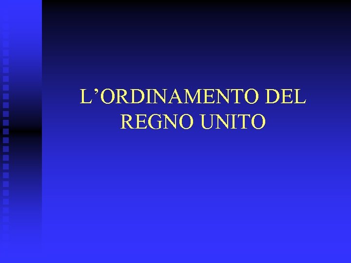 L’ORDINAMENTO DEL REGNO UNITO 