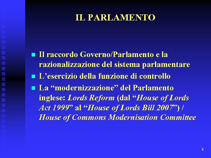 IL PARLAMENTO n n n Il raccordo Governo/Parlamento e la razionalizzazione del sistema parlamentare