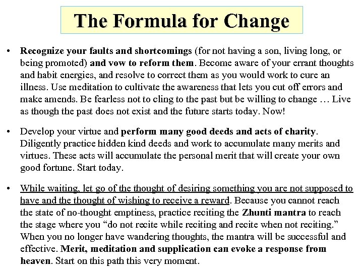 The Formula for Change • Recognize your faults and shortcomings (for not having a