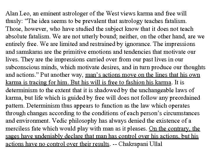 Alan Leo, an eminent astrologer of the West views karma and free will thusly: