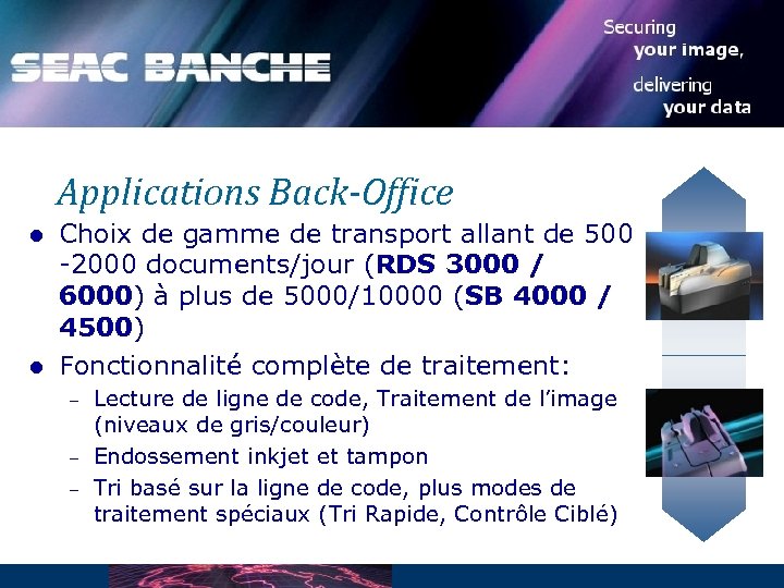 Applications Back-Office l l Choix de gamme de transport allant de 500 -2000 documents/jour