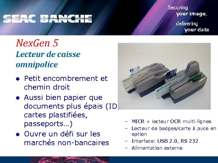 Nex. Gen 5 Lecteur de caisse omnipolice l l l Petit encombrement et chemin