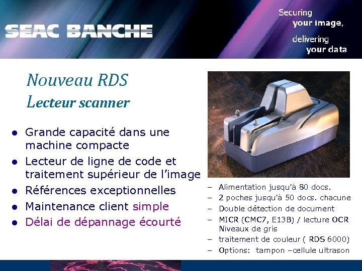 Nouveau RDS Lecteur scanner l l l Grande capacité dans une machine compacte Lecteur