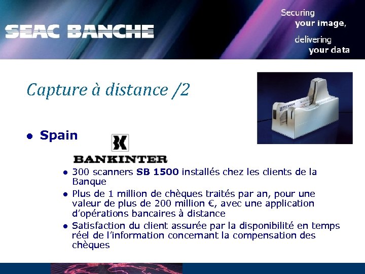 Capture à distance /2 l Spain l l l 300 scanners SB 1500 installés