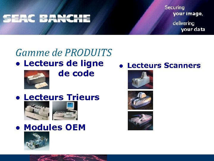 Gamme de PRODUITS l Lecteurs de ligne de code l Lecteurs Trieurs l Modules