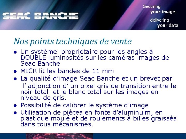 Nos points techniques de vente l l l Un système propriétaire pour les angles