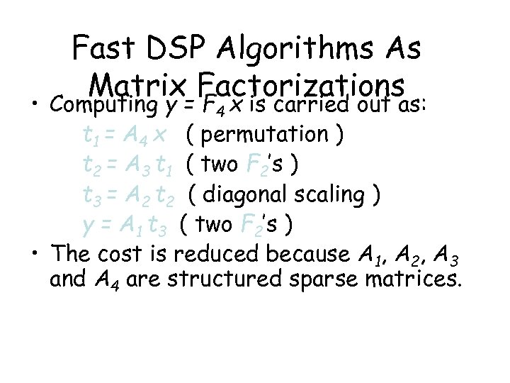 Fast DSP Algorithms As Matrix Factorizations • Computing y = F 4 x is
