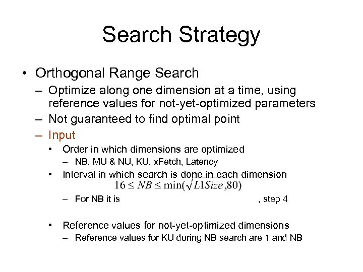Search Strategy • Orthogonal Range Search – Optimize along one dimension at a time,