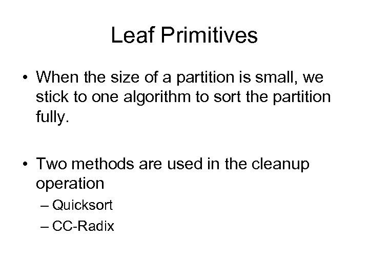 Leaf Primitives • When the size of a partition is small, we stick to