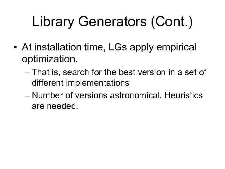 Library Generators (Cont. ) • At installation time, LGs apply empirical optimization. – That