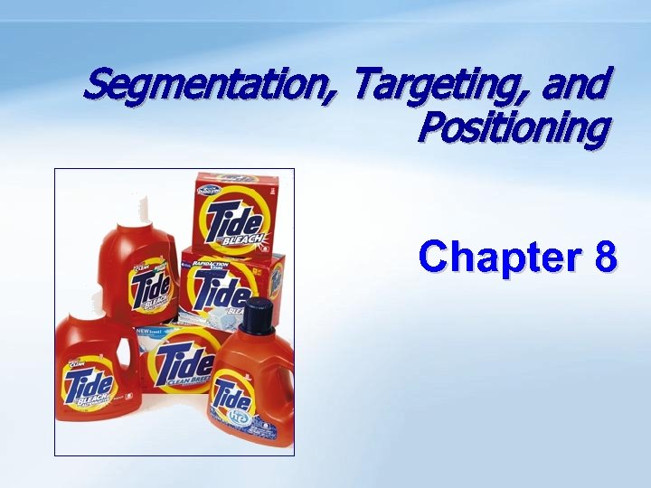 Segmentation, Targeting, and Positioning Chapter 8 