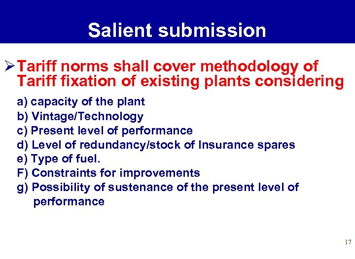 Salient submission Ø Tariff norms shall cover methodology of Tariff fixation of existing plants