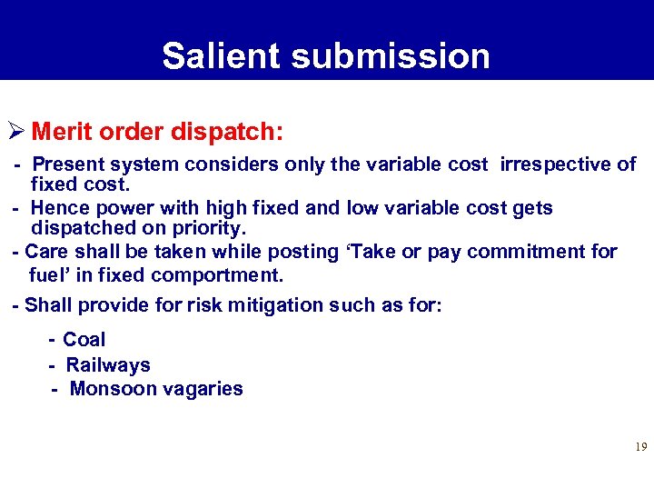 Salient submission Ø Merit order dispatch: - Present system considers only the variable cost