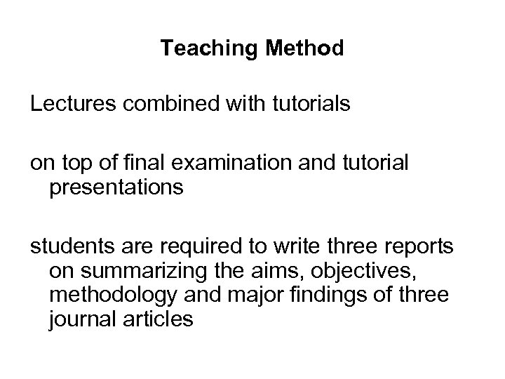 Teaching Method Lectures combined with tutorials on top of final examination and tutorial presentations
