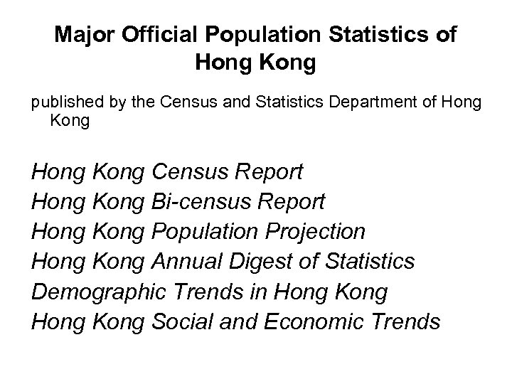 Major Official Population Statistics of Hong Kong published by the Census and Statistics Department