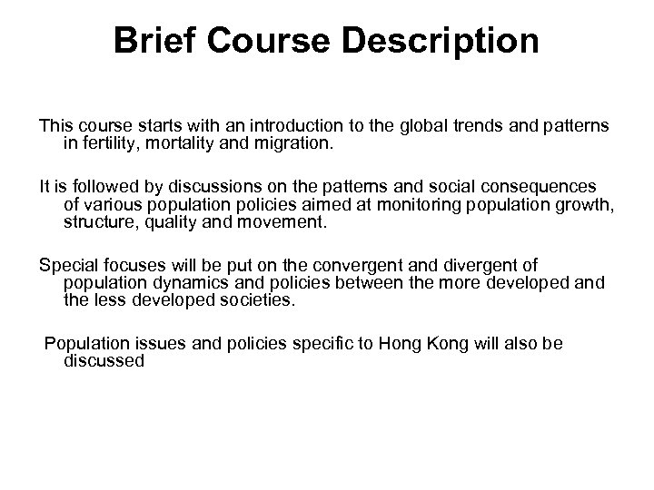 Brief Course Description This course starts with an introduction to the global trends and
