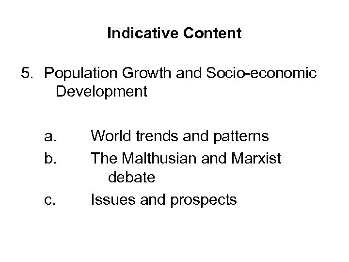 Indicative Content 5. Population Growth and Socio-economic Development a. b. c. World trends and