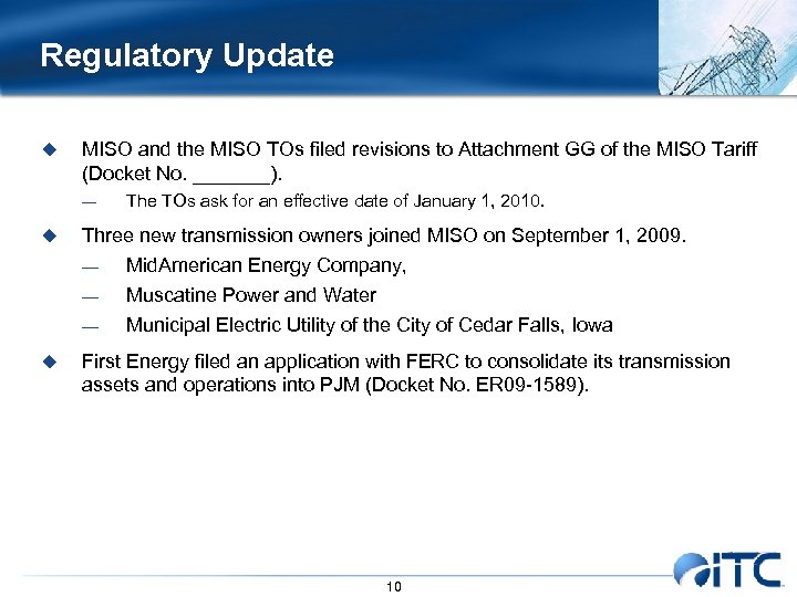Regulatory Update u MISO and the MISO TOs filed revisions to Attachment GG of