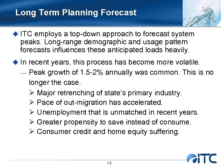 Long Term Planning Forecast u ITC employs a top-down approach to forecast system peaks.