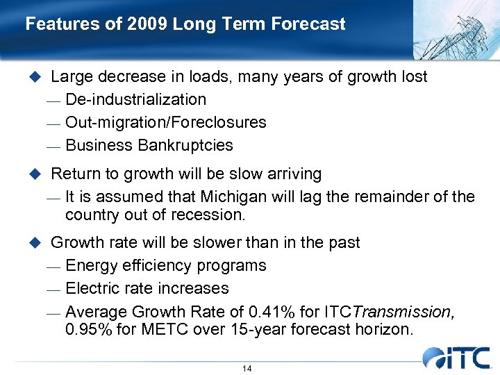 Features of 2009 Long Term Forecast u Large decrease in loads, many years of